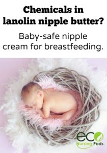 Did you know that there are chemicals in lanolin nipple butter? Luckily, there are many baby-safe nipple cream for breastfeeding. Natural nipple creams that contain food grade organic ingredients that are safe for you and baby.