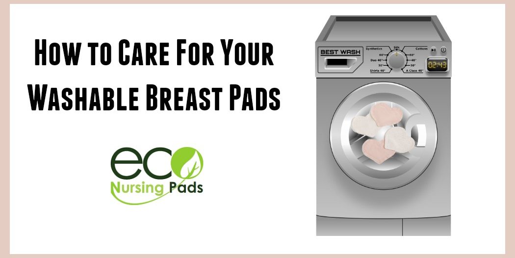https://www.econursing.com/wp-content/uploads/2017/02/how-to-care-for-your-washable-breast-pads-1050x526.jpg