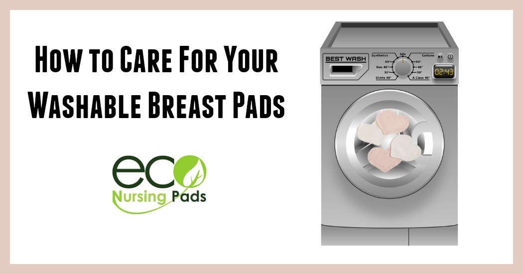 how to care for your washable breast pads